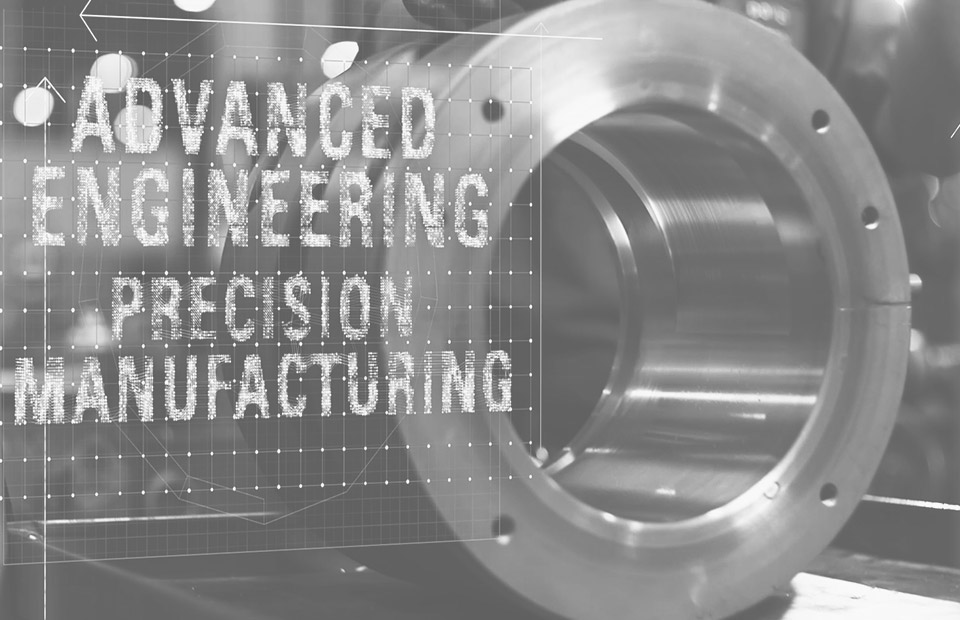 Advanced engineering, precision manfucaturing